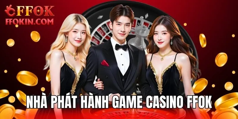 Khám phá nhà phát hành game Casino FFOK nổi tiếng